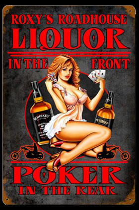 Liquor In The Front Poker In The Rear Pin Up Girl Sign