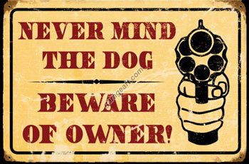 Never Mind The Dog Beware Of Owner Gun Sign