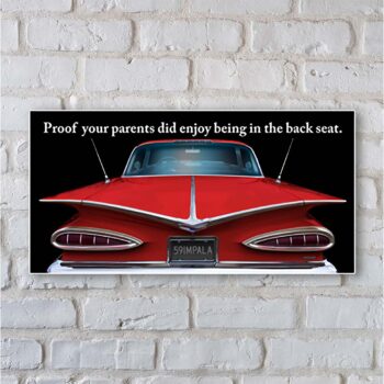 Chevy Impala "Proof Your Parents Did Enjoy Being In The Back Seat" Sign