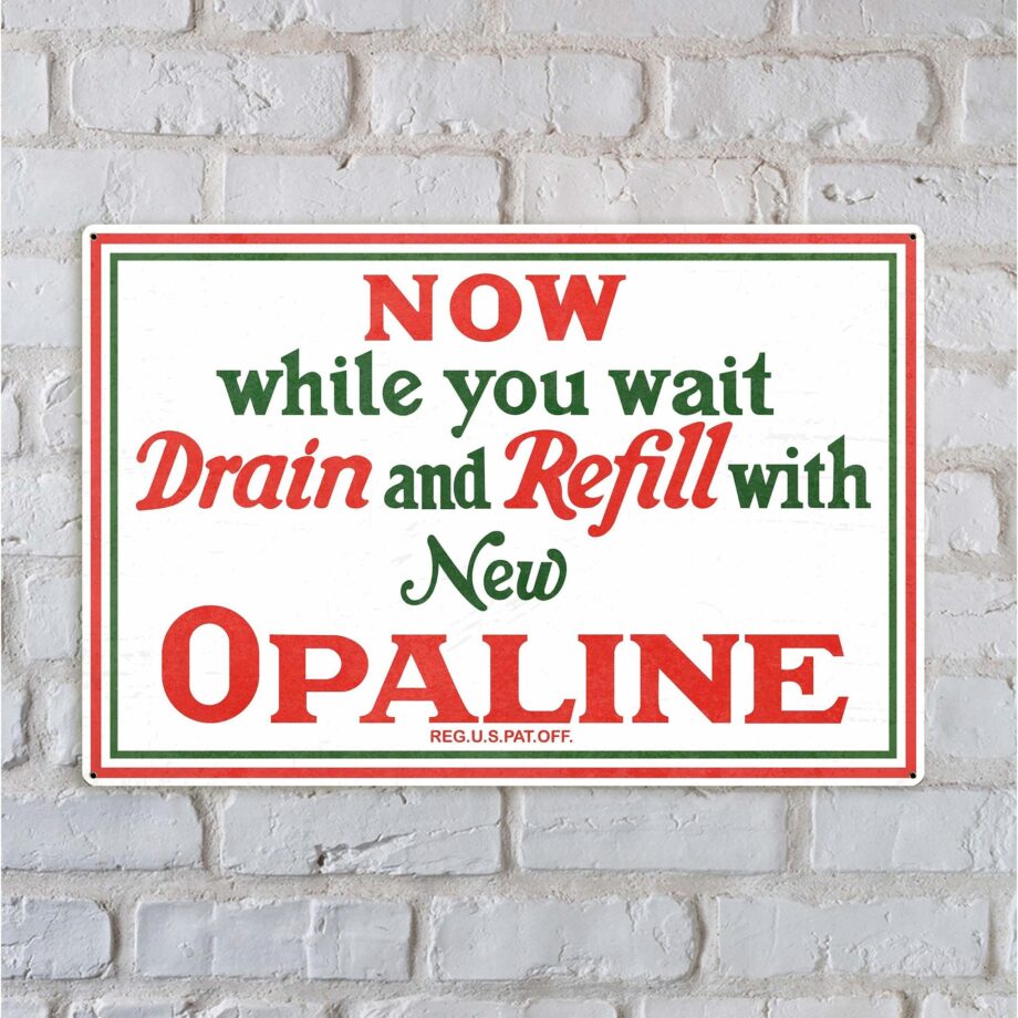 Drain & Refill Now While Your Wait Opaline Motor Oil Company Sign