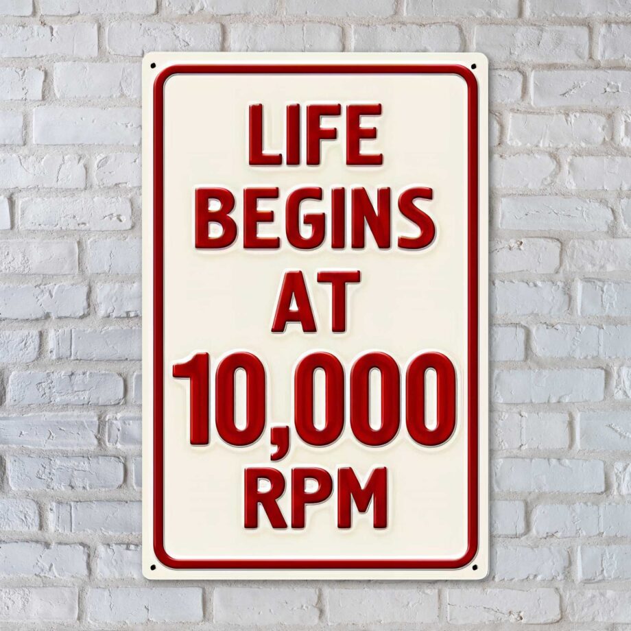 Life Begins At Ten Thousand RPM