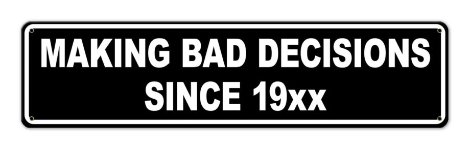 Making Bad Decisions Customized Sign