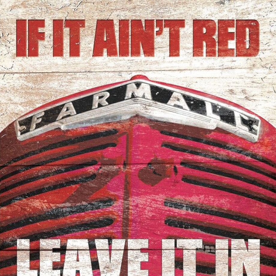 International Harvester If It Ain't Red Tin Sign